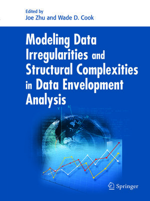 cover image of Modeling Data Irregularities and Structural Complexities in Data Envelopment Analysis